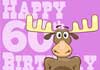 Talking 60th Birthday Moose