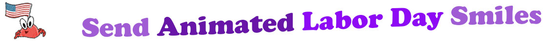 The "Send Animated Labor Day Smiles" smiles is accompanied by an image of a cute red crab with his pincers holding an American Flag.  The words of "Send Animated Labor Day Smiles" are coloured" "send" is a light lavender, "Animated" is dark purple, "Labor Day" are purple and "smiles" is also light lavender. The banner is in three curvy lines where "send Animated" is at the top, under are "Labor Day" and at the third line is "smiles". At the smaller banner, all the words are on one line. 