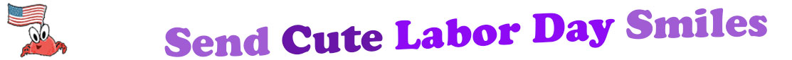 The "Send Cute Labor Day Smiles" smiles is accompanied by an image of a cute red crab with his pincers holding an American Flag.  The words of "Send Animated Labor Day Smiles" are coloured" "send" is a light lavender, "Animated" is dark purple, "Labor Day" are purple and "smiles" is also light lavender. The banner is in three curvy lines where "send Animated" is at the top, under are "Labor Day" and at the third line is "smiles". At the smaller banner, all the words are on one line. 