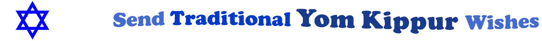 The "Send Traditional Yom Kippur Wishes" banner has for emblem a blue Star of David. Next to it are the words of the banner in three curvy sentences on top of one another in colour: the "send" is light blue, "traditional" is dark blue, at the second line is "Yom Kippur" in midnight blue and "wishes" at the third line is light blue.  At the smallest banner, all the words are on one line.