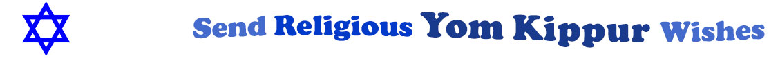 The "Send Religious Yom Kippur Wishes" banner has for emblem a blue Star of David. Next to it are the words of the banner in three curvy sentences on top of one another in colour: the "send" is light blue, "religious" is dark blue, at the second line is "Yom Kippur" in midnight blue and "wishes" at the third line is light blue.  At the smallest banner, all the words are on one line.