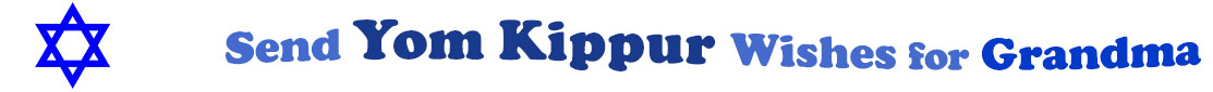 The "Send Yom Kippur Wishes for Grandma" banner has for emblem a blue Star of David. Next to it are the words of the banner in three curvy sentences on top of one another in colour: the "send" is light blue, at the second line is "Yom Kippur" in midnight blue and "wishes for" at the third line are light blue and "grandma" is dark blue.  At the smallest banner, all the words are on one line.