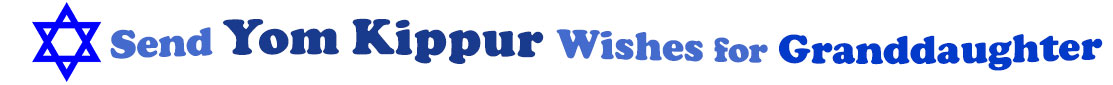 The "Send Yom Kippur Wishes for Granddaughter" banner has for emblem a blue Star of David. Next to it are the words of the banner in three curvy sentences on top of one another in colour: the "send" is light blue, at the second line is "Yom Kippur" in midnight blue and "wishes for" at the third line are light blue and "granddaughter" is dark blue.  At the smallest banner, all the words are on one line.