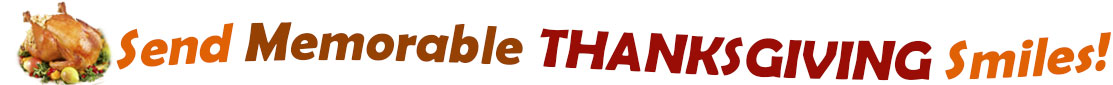 The "Send Memorable Thanksgiving Smiles" banner has for emblem a fully cooked turkey on a platter with trimmings.  Next to it are the words of the banner "Send Memorable Thanksgiving Smiles" in colour and in three separate curvy sentences: at the top line the "send" is orange, "memorable" is brown", at the second line "Thanksgiving" is a reddish brown and the third line "smiles" is also orange.  At the smallest banner, all the words are on one line. 