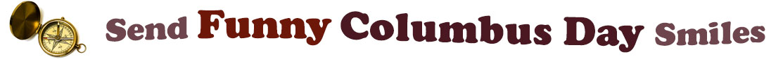 The "Send Funny Columbus Day Smiles" banner has for emblem an antique compass. Next to it are the words of the banner "Send Funny Columbus Day Smiles" in colour: the "send" is brown, "Funny" is reddish brown, "Columbus Day" are dark dark brown  and "Smiles" is light brown. They are set in 3 separate curvy lines, one on top of the other with "send Funny" at the top, under it is "Columbus Day" and at the bottom "Smiles".  At the smallest banner, all the words are on one line.