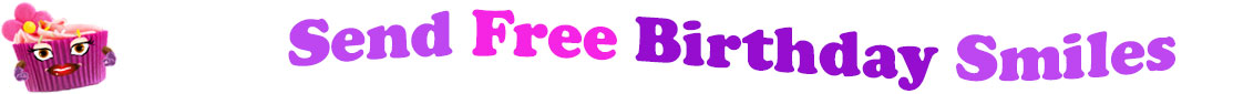 The banner image for this free birthday ecards category has a lovely cupcake with eyes that have long lashes, lips with shiny red lipstick and a sweet smile, and arms with purple gloves. The paper around the cupcake is purple. There is pink icing at the top of the cupcakes with a lovely pink flower with a yellow center and there are a few sprinkles on the top of the icing. At the right of the cupcake are the following words "Send Free Birthday Smiles". The word Send is light purple. The word Free is hot pink. The word birthday is darker purple. The word smiles is light purple. The words are set in two curvy lines. On the first line are the words "send free", then on the second line are the words "birthday smiles".