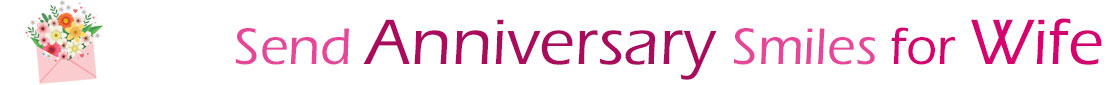 The "Send Anniversary Smiles for Wife" banner has a drawing of a pink envelope on the left side with a beautiful bouquet of assorted flowers sticking our of the envelope. Next to the envelope with bouquet is a title saying, "Send Anniversary smiles" which refers to the Anniversary ecards on this page. The words are in pink and burgundy.