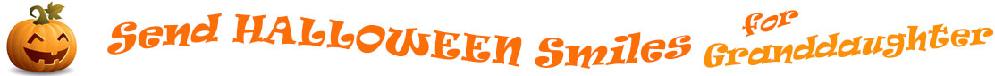 The "Send Halloween Smiles for Granddaughter!" banner has for emblem a carved Halloween pumpkin with a mouth that has 3 teeth and triangular eyes.  Next to it are the words of the banner "Send Halloween Smiles for Granddaughter!" in colour and in 3 separate curvy lines: the "send" is light orange, "Halloween" is a reddish orange and "smiles for" is light orange and "Granddaughter!" is orange.  At the smallest banner, all the words are on one line.