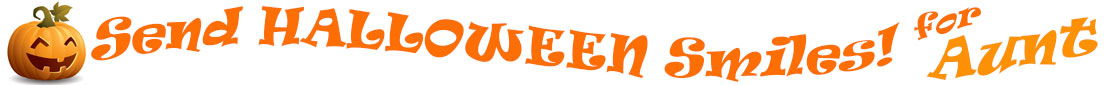 The "Send Halloween Smiles for Aunt!" banner has for emblem a carved Halloween pumpkin with a mouth that has 3 teeth and triangular eyes.  Next to it are the words of the banner "Send Halloween Smiles for Aunt!" in colour and in 3 separate curvy lines: the "send" is light orange, "Halloween" is a reddish orange and "smiles for" is light orange and "Aunt!" is orange.  At the smallest banner, all the words are on one line.