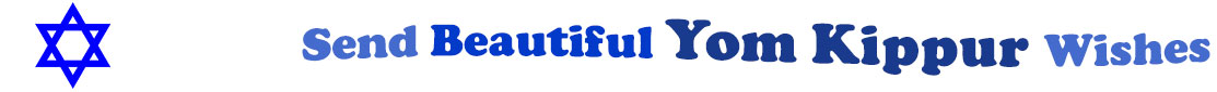 The "Send Beautiful Yom Kippur Wishes" banner has for emblem a blue Star of David. Next to it are the words of the banner in three curvy sentences on top of one another  in colour: the  "send" is light blue, "beautiful" is dark blue, at the second line is  "Yom Kippur" in midnight blue and "wishes" at the third line is light blue.  At the smallest banner, all the words are on one line.