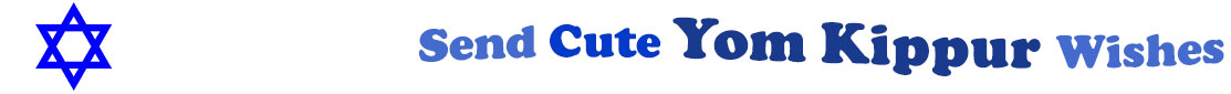 The "Send Cute Yom Kippur Wishes" banner has for emblem a blue Star of David. Next to it are the words of the banner in three curvy sentences on top of one another in colour: the "send" is light blue, "cute" is dark blue, at the second line is  "Yom Kippur" in midnight blue and "wishes" at the third line is light blue.  At the smallest banner, all the words are on one line.