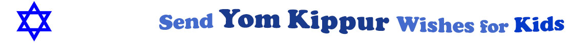 The "Send Yom Kippur Wishes for Kids" banner has for emblem a blue Star of David. Next to it are the words of the banner in three curvy sentences on top of one another in colour: the "send" is light blue, at the second line is "Yom Kippur" in midnight blue and "wishes for" at the third line are light blue and "kids" is dark blue.  At the smallest banner, all the words are on one line.