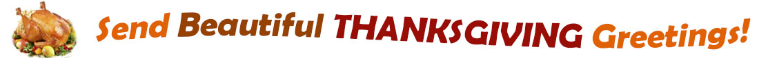 The "Send Beautiful Thanksgiving Greetings" banner has for emblem a fully cooked turkey on a platter with trimmings.  Next to it are the words of the banner "Send Beautiful Thanksgiving Greetings" in colour and in three separate curvy sentences: at the top line the "send" is orange, "beautiful" is brown", at the second line "Thanksgiving" is a reddish brown and the third line "greetings" is also orange.  At the smallest banner, all the words are on one line. 