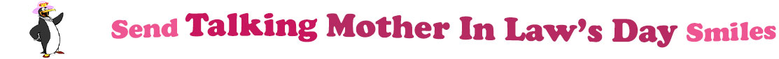 The "Send Talking Mother In Law's Day Smiles" banner has for emblem a lady penguin wearing a pink hat with a flower and red heels. Next to it are the words of the banner "Send Talking Mother In Law's Day Smiles" in colour: the "send " is pink, "talking" is red, "Mother In Law's Day" are fushia and "Smiles" is also pink. They are set in 3 separate curvy lines, one on top of the other with "send talking" at the top, under it is "Mother In Law's Day" and at the bottom "Smiles".  At the smallest banner, all the words are on one line.