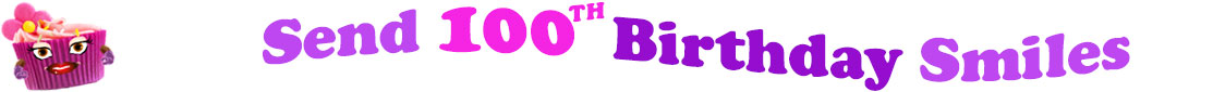 The banner image for this funny birthday category has a loverly cupcake with eyes that have long lashes and lip with shiny red lipstick and a sweet smile, arms with purple gloves. The paper around the cupcake is purple. There is pink icing at the top of the cupcakes with a lovely pink flower with a yellow center and there are a few sprinkles on the top of the icing. At the right of the cupcake are the following words "Send 100th Birthday Smiles". Send is light purple, 100th is hot pink, birthday is deep purple and smiles is also light purple. The words are set in two curvy lines and on the first line are the words "send 100th" and under at the second line are the words "birthday smiles". At the smaller icon, the words are on one curvy line.