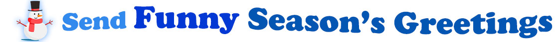 The "Send Funny Season's Greetings" banner has for emblem a cute snowman wearing a black top hat with a red ribbon, a red scarf, red stick arms, a carrot nose and a smile and eyes made out of black coal. Next to the snowman is a banner where at the top in light blue is the word "Send", next to it is "Funny" in bright blue and under it, a second line with the words "Season's Greetings" in dark blue. At the smaller size  banner, all the words are on one line.