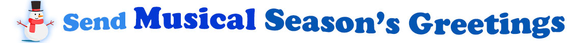 The "Send Musical Season's Greetings" banner has for emblem a cute snowman wearing a black top hat with a red ribbon, a red scarf, red stick arms, a carrot nose and a smile and eyes made out of black coal. Next to the snowman is a banner where at the top in light blue is the word "Send", next to it is "Musical" in bright blue and under it, a second line with the words "Season's Greetings" in dark blue. At the smaller size  banner, all the words are on one line.