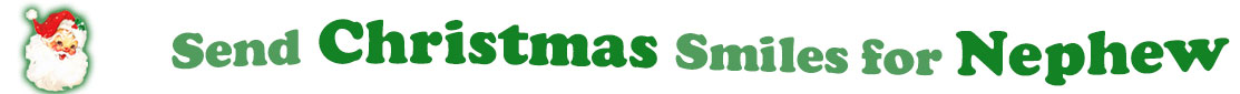 To the left side of this banner for the Christmas ecards page is an emblem of Santa Claus showing only his head. With his big white beard, his red hat with a little piece of mistletoe around the white fur border, he has red cheeks and nose, and a sweet smile. Next to Santa clause is a title where saying "Send Christmas Smiles for Nephew" with words in Kelly green and dark green.