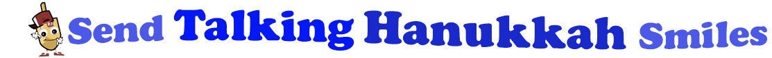 The banner for the "Send Talking Hanukkah Smiles" has for emblem a dreidel with a face that has googly eyes, a smile as well as hands with white gloves and shoes on. Next to it is the banner where at the top line we have "send" in light blue and next to it "Talking" is bright blue, under it we have "Hanukkah" in dark blue and larger letters and under it, at the third line is the word smiles in light blue as well.  At the smallest banner, all the words are on one line.