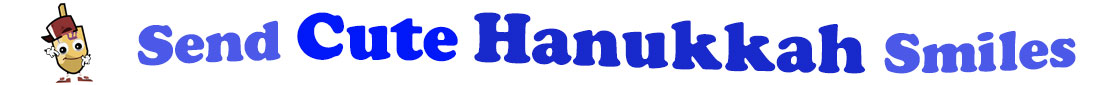 The banner for the "Send Cute Hanukkah Smiles" has for emblem a dreidel with a face that has googly eyes, a smile as well as hands with white gloves and shoes on. Next to it is the banner where at the top line we have "send" in light blue and next to it "Cute" is bright blue, under it we have "Hanukkah" in dark blue and larger letters and under it, at the third line is the word smiles in light blue as well.  At the smallest banner, all the words are on one line.