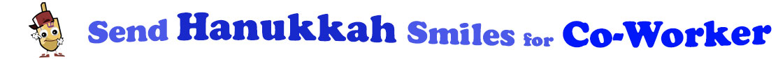 The banner for the "Send Hanukkah Smiles for Co-Worker" has for emblem a dreidel with a face that has googly eyes, a smile as well as hands with white gloves and shoes on. Next to it is the banner where at the top line we have "send" in light blue under it we have "Hanukkah" in dark blue and larger letters and under it, at the third line are the words "smiles for"  in light blue as well as "Co-Worker" in bright blue.  At the smallest banner, all the words are on one line.