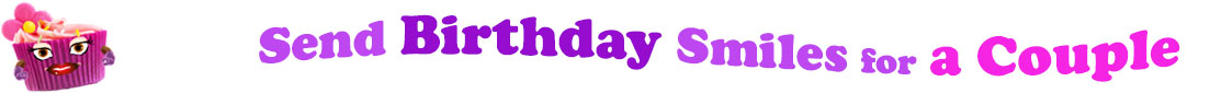 The banner image for this birthday ecards for a couple category has a loverly cupcake with eyes that have long lashes and lip with shiny red lipstick and a sweet smile, arms with purple gloves. The paper around the cupcake is purple. There is pink icing at the top of the cupcakes with a lovely pink flower with a yellow center and there are a few sprinkles on the top of the icing. At the right of the cupcake are the following words "Send Birthday Smiles for a Couple". Send is light purple, birthday is deep purple, smiles is also light purple, for is light purple as well and a couple is bright pink. The words are set in two curvy lines and on the first line is the word "send", then on the second line are the words "birthday smiles" and under, at the third line are "for a couple". At the smaller icon, the words are on one curvy line.