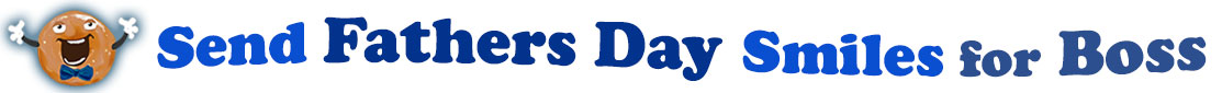 The banner image for this Fathers' Day for Boss ecards category has a Singing donut on the right side. He wears a bow tie and has upraised little arms and hands with white gloves. At the right of the singing donut are the following words "Send Fathers' Day Smiles for Boss". The text is in 3 shades of blue. royal blue, gray-blue, and dark blue. The words are set in three curvy lines and on the first line is the word "send", then on the second line are the words "Fathers' Day"  and on the third line are, "Smiles for Boss". The words are set in a curvy line. The image is at the top of the Fathers' Day for Boss ecards page.