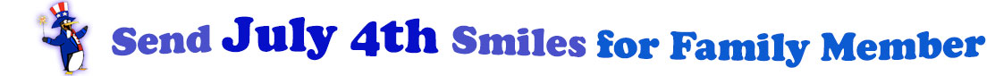 The banner image for this July 4th ecards for Family Member category has a penguin dressed as Uncle Sam on left. At the right of the flag are the following words "Send July 4th Smiles for Family Member". The text is in 2 shades of blue, gray blue, cerulean and royal blue. The words are set in three curvy lines and on the first line is the word "send", then on the second line are the words "July 4th smiles" and on the third line is "for Family Member." The words are set in a curvy line. The image is at the top of the July 4th ecards for Family Member page.