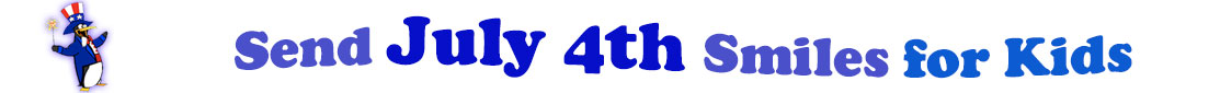 The banner image for this July 4th ecards for Kids category has a penguin dressed as Uncle Sam on left. At the right of the flag are the following words "Send July 4th Smiles for Kids". The text is in 2 shades of blue, gray blue, cerulean and royal blue. The words are set in three curvy lines and on the first line is the word "send", then on the second line are the words "July 4th smiles" and on the third line is "for Kids." The words are set in a curvy line. The image is at the top of the July 4th ecards for Kids page.