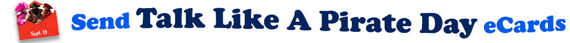 On the Right side of this banner for the Talk Like A Pirate Day ecards category is the name of the holiday in blue and dark blue letters. On the Left side is a red envelope, open and with three pirates sticking halfway up out of it.