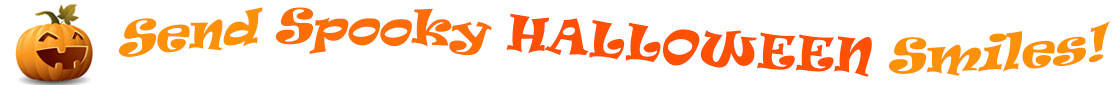 On the left side of the "Send Spooky Halloween Smiles!" banner is a Jack-O-Lantern with a smile that has 3 teeth and smiley crescent eyes.  To the right of it are the words "Send Spooky Halloween Smiles!" in 3 shades of orange and in 3 separate curvy lines. The word "send" is light orange. The word "Spooky" is bright orange. The word "Halloween" is a darker orange and the word "smiles!" is also light orange.  The banner is at the top of the Spooky Halloween eCards page.