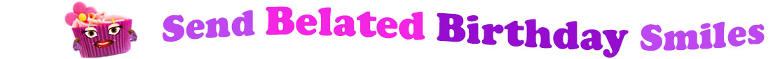 The banner image for this funny birthday category has a loverly cupcake with eyes that have long lashes and lip with shiny red lipstick and a sweet smile, arms with purple gloves. The paper around the cupcake is purple. There is pink icing at the top of the cupcakes with a lovely pink flower with a yellow center and there are a few sprinkles on the top of the icing. At the right of the cupcake are the following words "Send Belated Birthday Smiles". Send is light purple, belated is hot pink, birthday is deep purple and smiles is also light purple. The words are set in two curvy lines and on the first line are the words "send belated" and under at the second line are the words "birthday smiles". At the smaller icon, the words are on one curvy line.