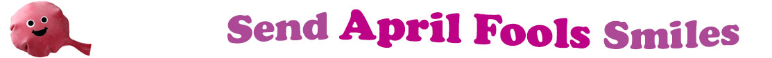 The banner image for this April Fools Day ecards category has a pink whoopee cushion on the right side. The whoopee cushion has a smiley face on it. At the right of the whoopee cushion are the following words "Send April Fools Smiles". The text is in two shades of color, lavender and magenta. The words are set in two curvy lines and on the first line is the word "send", then on the second line are the words "April Fools" and under is the word "Smiles". The words are set in a curvy line. The image is at the top of the April Fools Day ecards page.