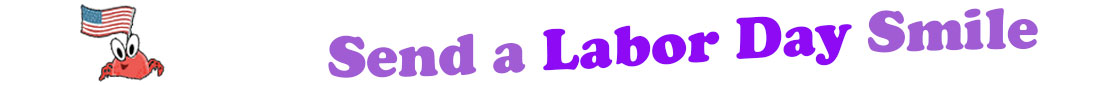 The "Send Labor Day Smiles" smiles is accompanied by an image of a cute red crab with his pincers holding an American Flag.  The words of "Send Labor Day Smiles" are coloured" "send" is a light lavender, "Labor Day" is darker purple" and "smiles" is also light lavender. The banner is in three curvy lines where "send" is at the top, under are "Labor Day" and at the third line is "smiles". At the smaller banner, all the words are on one line. 