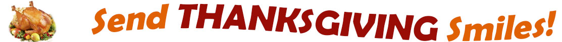 The "Send Thanksgiving Smiles" banner has for emblem a fully cooked turkey on a platter with trimmings.  Next to it are the words of the banner "Send Thanksgiving Smiles" in colour and in three separate curvy sentences: at the top line the "send" is orange,  at the second line "Thanksgiving" is a reddish brown and the third line "smiles" is also orange.  At the smallest banner, all the words are on one line.