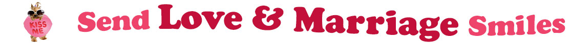 The words "Send Love & Marriage Smiles" appear in two shades of Rose red. To the left side is a picture of a small Yorkie dog standing on hind legs, wearing white sunglasses and holding a big candy heart in front of itself which says "Kiss Me".