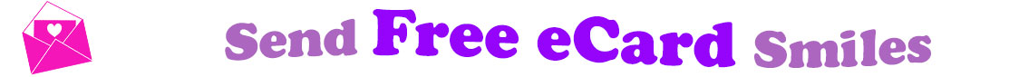 The banner image for this free ecards category has a hot pink envelope, open and tilted slightly to the left. Coming out of the envelope half-way is a hot pink card with a white heart on it. At the right of the envelope and card are the following words, "Send Free eCard Smiles". The word Send is light purple. The words free ecards are bright purple. The word smiles is light purple. The words are set in two curvy lines. On the first line is the word "send", then on the second line are the words "Free eCard" and on the third line is the word, "Smiles".