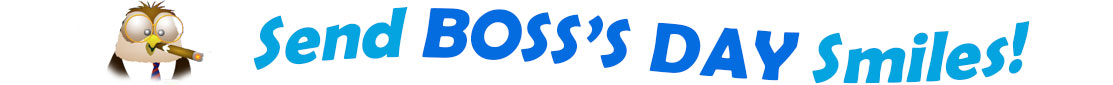 The "Send Boss's day smiles" has for emblem a male owl seen from the bust up, wearing a jacket, shirt and tie, big round glasses and has a large cigar in his beak. The banner next to them says "Send Boss's day smiles" where the "send" is turquoise, "boss's day" is blue and "smiles" is also turquoise. Each line is slightly curvy and at the first line is the word "Send " and under the second line "Boss's Day Smiles". At the smaller thumbnail, the words are the same colour and on one line which is a little bit curvy as well.