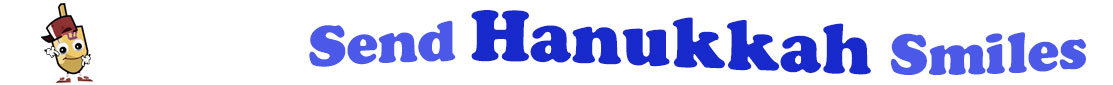 The banner for the "Send Hanukkah Smiles" has for emblem a dreidel with a face that has googly eyes, a smile as well as hands with white gloves and shoes on. Next to it is the banner where at the top line we have "send" in light blue, under it we have "Hanukkah" in dark blue and larger letters and under it, at the third line is the word smiles in light blue as well.  At the smallest banner, all the words are on one line.