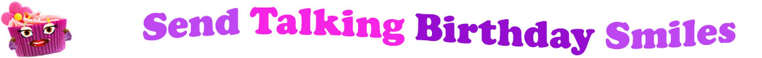 The banner image for this Talking birthday ecards category has a lovely cupcake with eyes that have long lashes, lips with shiny red lipstick and a sweet smile, and arms with purple gloves. The paper around the cupcake is purple. There is pink icing at the top of the cupcakes with a lovely pink flower with a yellow center and there are a few sprinkles on the top of the icing. At the right of the cupcake are the following words "Send Talking Birthday Smiles". The word Send is light purple. The word Talking is hot pink. The word birthday is darker purple. The word smiles is light purple. The words are set in two curvy lines. On the first line are the words "send talking", then on the second line are the words "birthday smiles".