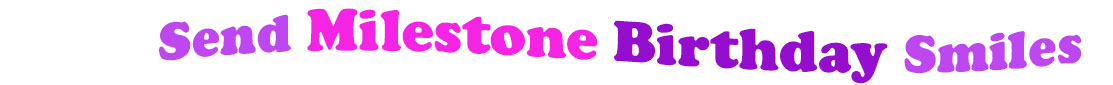 The banner image for this funny birthday category has a loverly cupcake with eyes that have long lashes and lip with shiny red lipstick and a sweet smile, arms with purple gloves. The paper around the cupcake is purple. There is pink icing at the top of the cupcakes with a lovely pink flower with a yellow center and there are a few sprinkles on the top of the icing. At the right of the cupcake are the following words "Send Milestone Birthday Smiles". Send is light purple, milestone is bright pink, birthday is deep purple and smiles is light purple. The words are set in two curvy lines and on the first line is the words "send milestones", then on the second line are the words "birthday smiles". At the smaller icon, the words are on one curvy line.