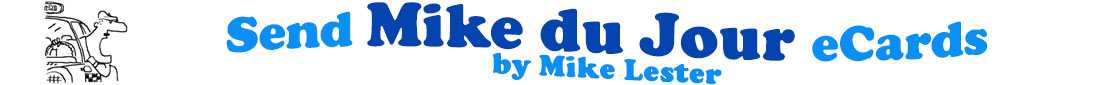 A title and an icon at the top of the Mike du Jour eCards by Mike Lester category page. On the left side is a black and white line drawing of a New York City cabbie leaning out his window, talking to someone loudly with his mouth wide open. To its right is the title of the page in blue and light blue letters that reads, "Send Mike du Jour ecards by Mike Lester."