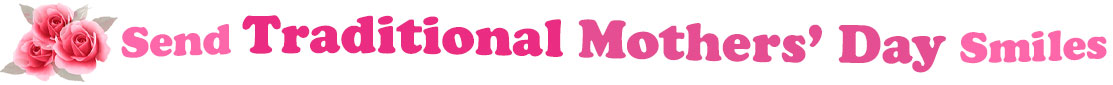 The banner image for this Traditional Mothers' Day ecards category has a cluster of three pink rose blossoms on the right side. At the right of the roses are the following words "Send Traditional Mothers' Day Smiles". The text is in 3 shades of pink. The words are set in two curvy lines and on the first line are the words "Send Traditional", then on the second line are the words "Mothers' Day" and under is the word "Smiles". The words are set in a curvy line. The image is at the top of the Traditional Mothers' Day ecards page.
