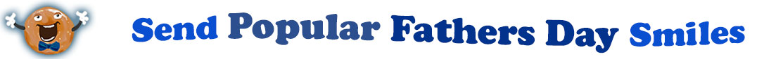The banner image for this Popular Fathers' Day ecards category has a Singing donut on the right side. He wears a bow tie and has upraised little arms and hands with white gloves. At the right of the singing donut are the following words "Send Popular Fathers' Day Smiles". The text is in 2 shades of blue. royal blue and dark blue. The words are set in two curvy lines and on the first line is the word "send Popular", then on the second line are the words "Fathers' Day Smiles". The words are set in a curvy line. The image is at the top of the Popular Fathers' Day ecards page.