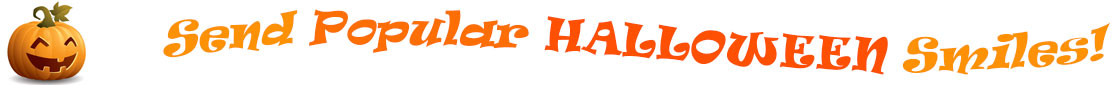 The "Send Popular Halloween Smiles!" banner has for emblem a carved Halloween pumpkin with a mouth that has 3 teeth and triangular eyes.  Next to it are the words of the banner  "Send Popular Halloween Smiles!" in colour and in 3 separate curvy lines: the "send" is light orange, "Popular" is orange, "Halloween" is a reddish orange and "smiles!" is also light orange.  At the smallest banner, all the words are on one line.