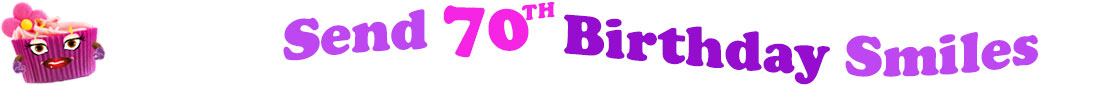 The banner image for this funny birthday category has a loverly cupcake with eyes that have long lashes and lip with shiny red lipstick and a sweet smile, arms with purple gloves. The paper around the cupcake is purple. There is pink icing at the top of the cupcakes with a lovely pink flower with a yellow center and there are a few sprinkles on the top of the icing. At the right of the cupcake are the following words "Send 70th Birthday Smiles". Send is light purple, 70th is hot pink, birthday is deep purple and smiles is also light purple. The words are set in two curvy lines and on the first line are the words "send 70th" and under at the second line are the words "birthday smiles". At the smaller icon, the words are on one curvy line.
