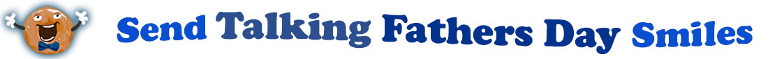 The banner image for this Talking Fathers' Day ecards category has a Singing donut on the right side. He wears a bow tie and has upraised little arms and hands with white gloves. At the right of the singing donut are the following words "Send Talking Fathers' Day Smiles". The text is in 2 shades of blue. royal blue and dark blue. The words are set in two curvy lines and on the first line is the word "send Talking", then on the second line are the words "Fathers' Day Smiles". The words are set in a curvy line. The image is at the top of the Talking Fathers' Day ecards page.