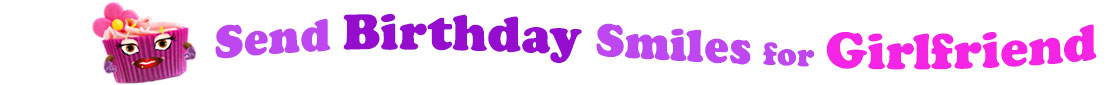 The banner image for this funny birthday category has a loverly cupcake with eyes that have long lashes and lip with shiny red lipstick and a sweet smile, arms with purple gloves. The paper around the cupcake is purple. There is pink icing at the top of the cupcakes with a lovely pink flower with a yellow center and there are a few sprinkles on the top of the icing. At the right of the cupcake are the following words "Send Birthday Smiles for Girlfriend". Send is light purple, birthday is deep purple, smiles is also light purple, for is light purple as well and girlfriend is bright pink. The words are set in two curvy lines and on the first line is the word "send", then on the second line are the words "birthday smiles" and under, at the third line are "for girlfriend". At the smaller icon, the words are on one curvy line.