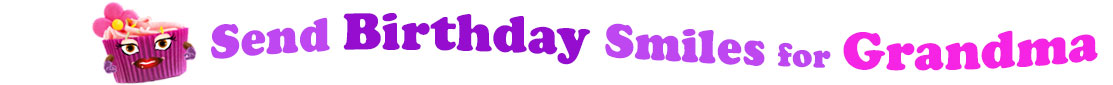 The banner image for this funny birthday category has a loverly cupcake with eyes that have long lashes and lip with shiny red lipstick and a sweet smile, arms with purple gloves. The paper around the cupcake is purple. There is pink icing at the top of the cupcakes with a lovely pink flower with a yellow center and there are a few sprinkles on the top of the icing. At the right of the cupcake are the following words "Send Birthday Smiles for Grandma". Send is light purple, birthday is deep purple, smiles is also light purple, for is light purple as well and grandma is bright pink. The words are set in two curvy lines and on the first line is the word "send", the on the second line are the words "birthday smiles" and under, at the third line are "for grandma". At the smaller icon, the words are on one curvy line.