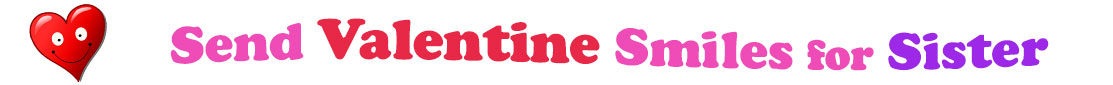 A title and an icon at the top of the Valentine's Day eCards for Sister page. On the left side, slightly tilted, is a red heart with two big eyes and a wide smile. To its right is the title of the page in red, purple and pink letters that reads, "Send Valentine's Day Smiles for Sister."